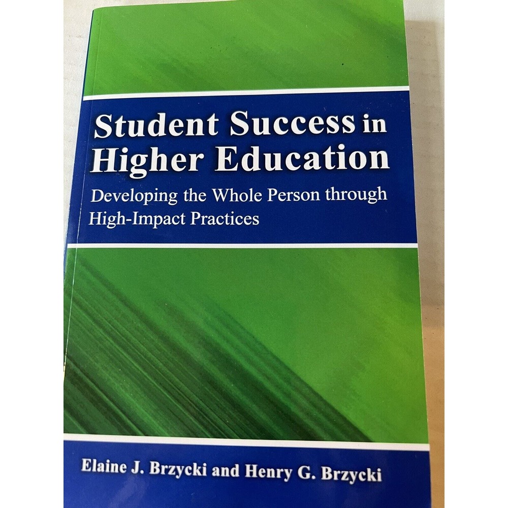 Student Success in Higher Education : Developing the Whole Person Through High-I